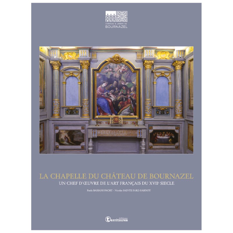 La Chapelle du Château de Bournazel - Un chef d'œuvre de l'art français du XVIIe siècle