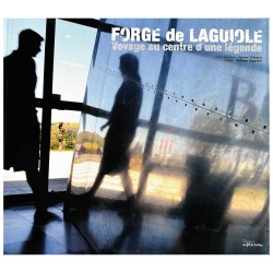 Forge de Laguiole - Voyage au centre d'une légende